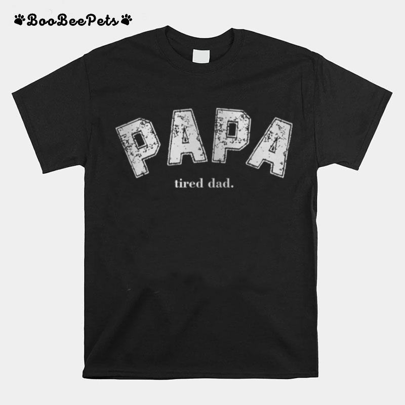 Papa Tired Dad Cool Papafathers Day Inspired 90S T-Shirt