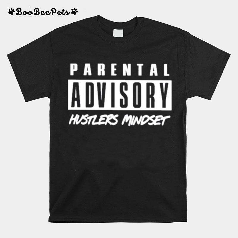 Parental Advisory Hustlers Mindset T-Shirt