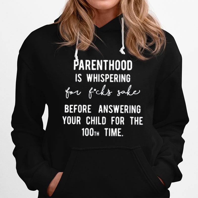 Parenthood Is Whispered For Fucks Sake Hoodie