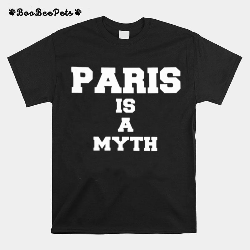 Paris Is A Myth Trendy T-Shirt