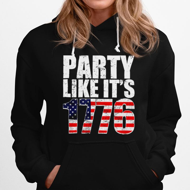 Party Like Its 1776 4Th Of July Independence Day American Flag History Day Hoodie