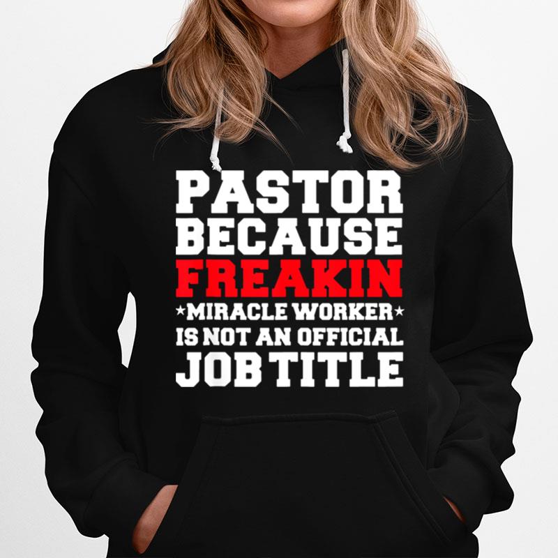 Pastor Because Freakin Miracle Worker Is Not An Offiicial Job Title Hoodie