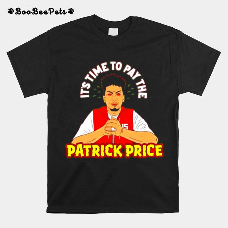 Patrick Mahomes Its Time To Pay The Patrick Price T-Shirt