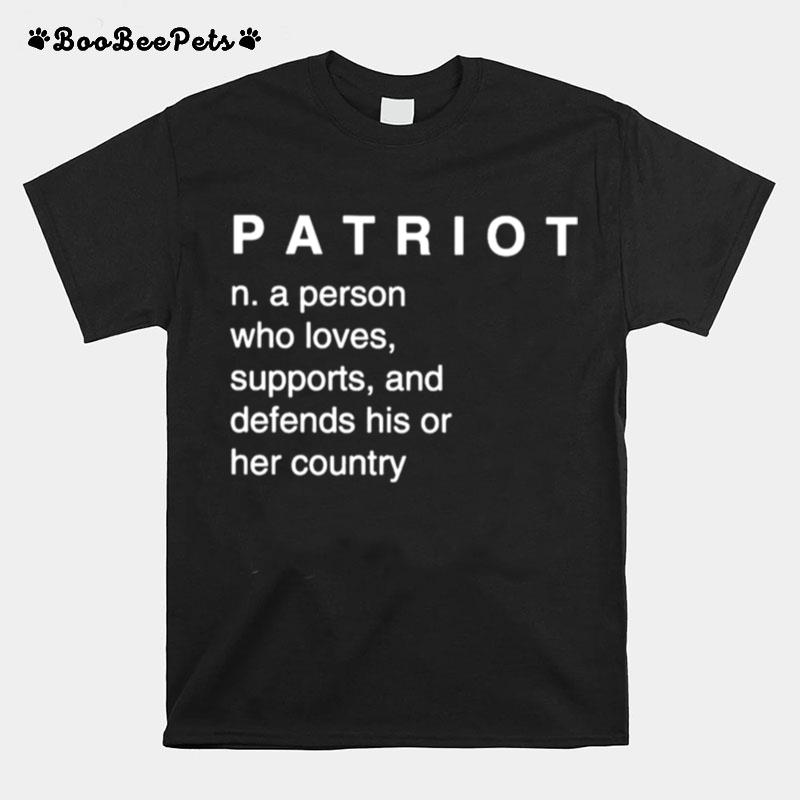 Patriot N.A Person Who Loves Supports And Defends His Or Her Country T-Shirt