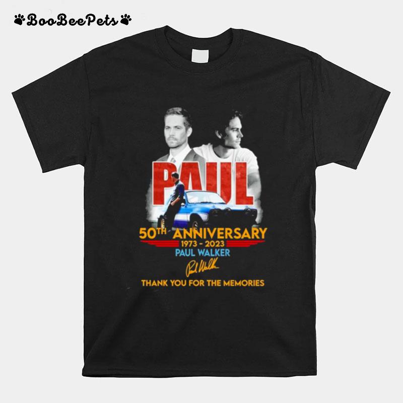 Paul Walker 50Th Anniversary 1973 2023 Thank You For The Memories Signature T-Shirt