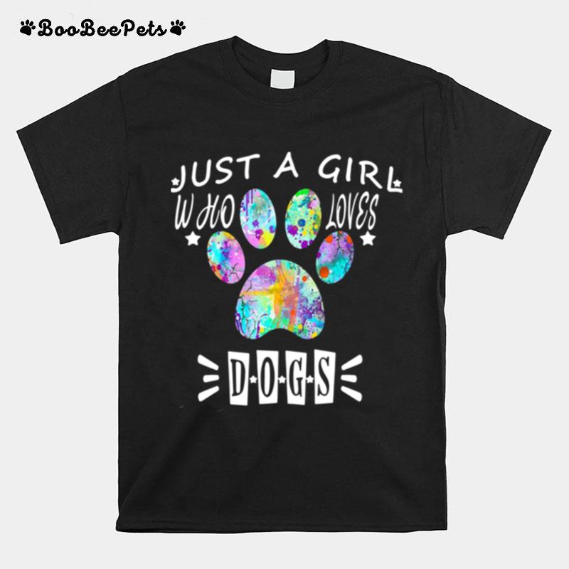 Paw Dog Just A Girl Who Loves Dogs T-Shirt