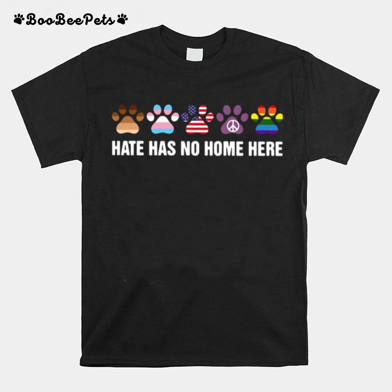 Paw Dogs Hate Has No Home Here T-Shirt