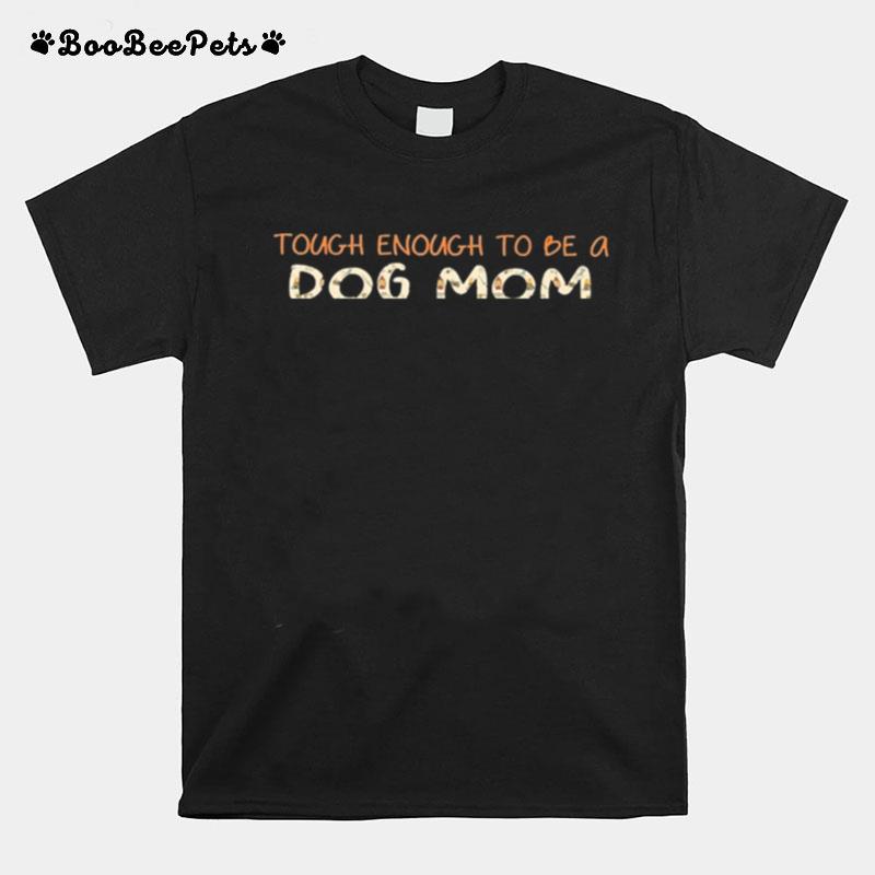 Paws Touch Enough To Be A Dog Mom Camping Queen Crazy Enough To Rock Them Both T-Shirt