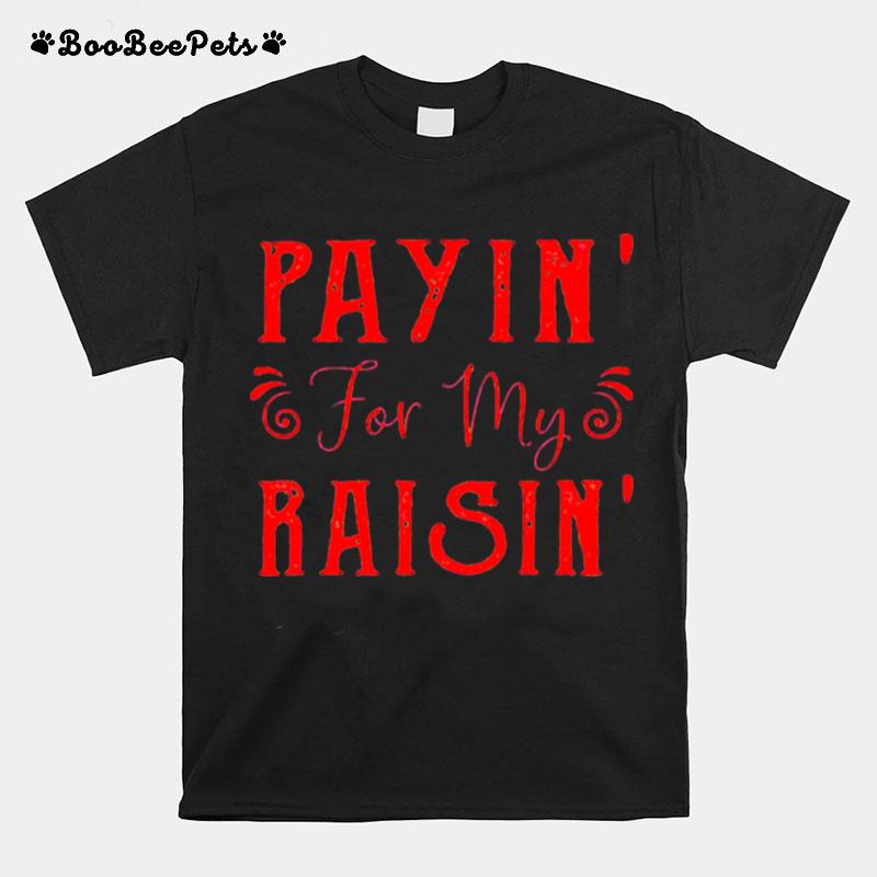 Paying For My Raising T-Shirt