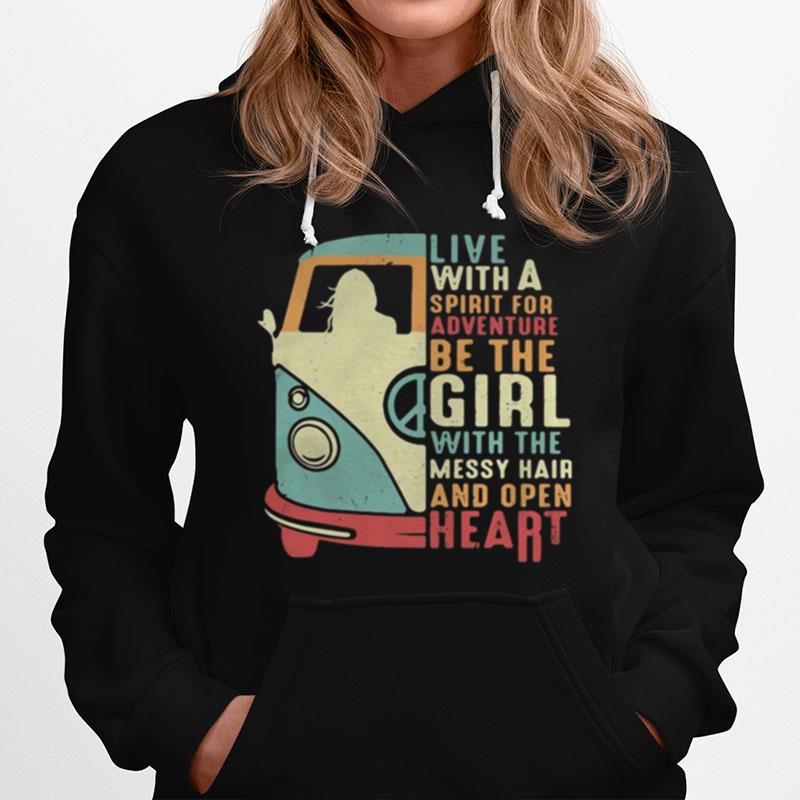 Peace Bus Live With A Spirit For Adventure Be The Girl With The Messy Hair And Open Heart Hoodie