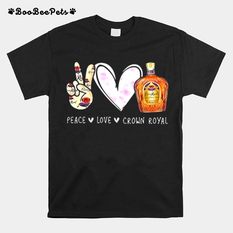 Peace Love Crown Royal Drinking Wine T-Shirt