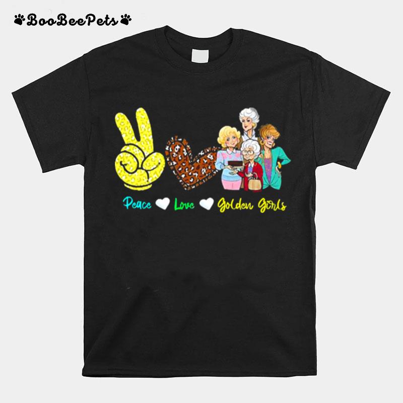 Peace Love Golden Girls T-Shirt