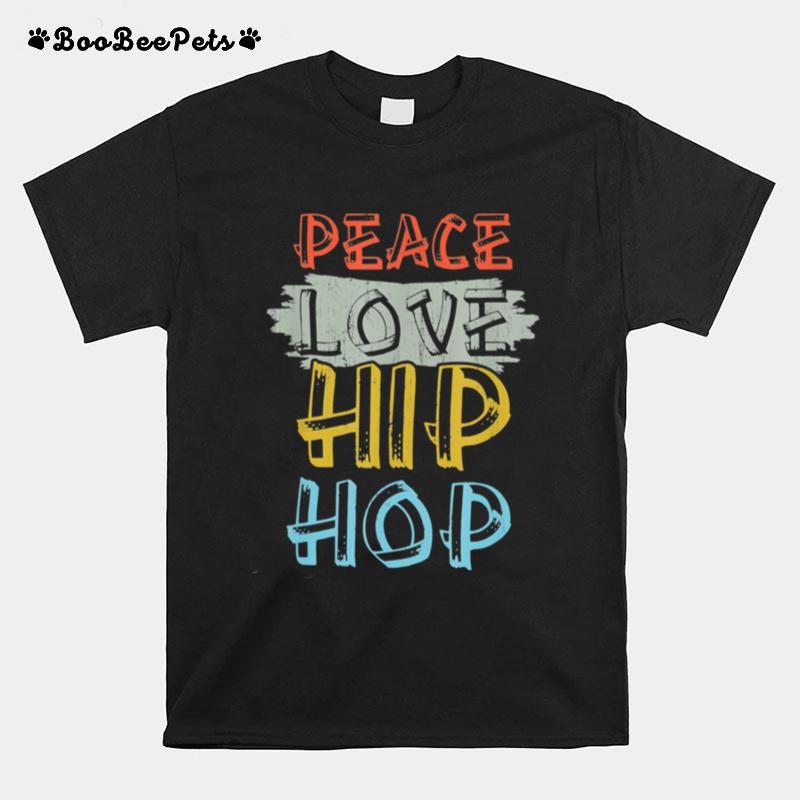 Peace Love Hip Hop Rap Music Dancing Dancer T-Shirt