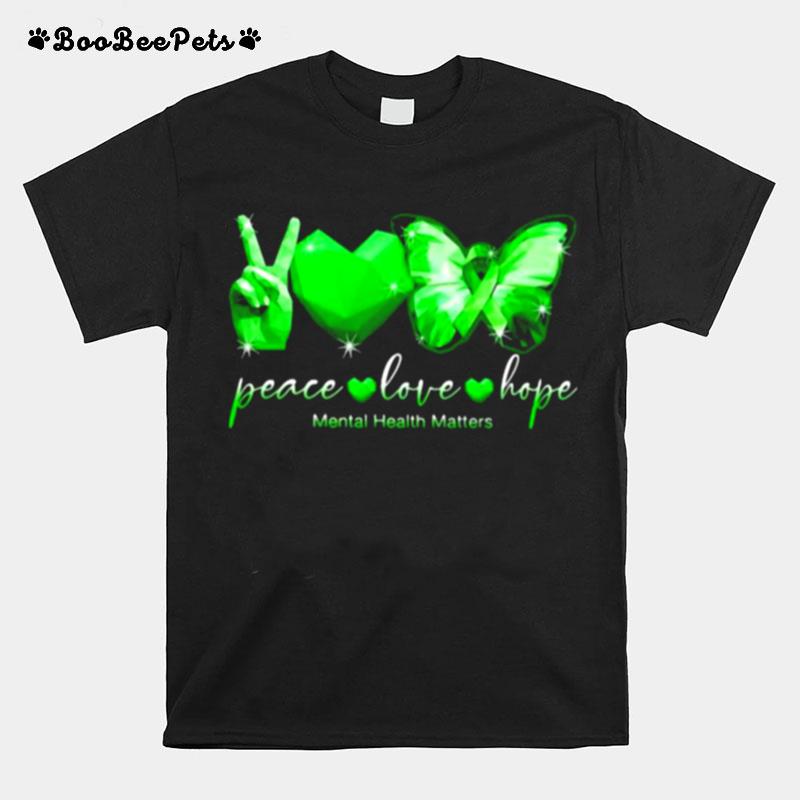 Peace Love Hope Mental Health Matters Butterfly T-Shirt