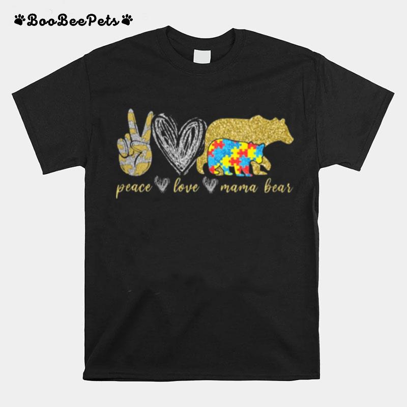 Peace Love Mama Bear Autism T-Shirt
