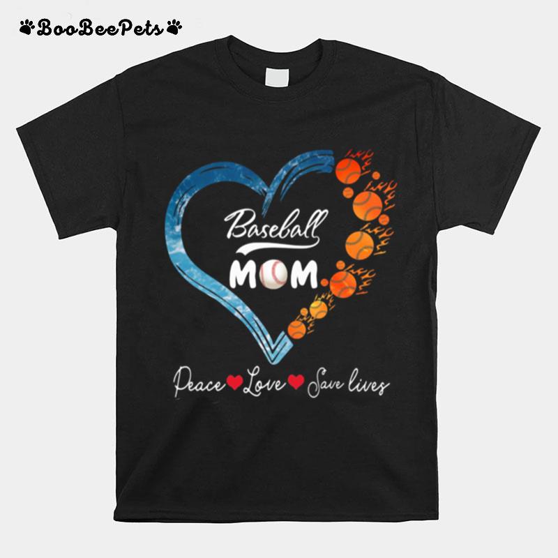 Peace Love Save Lives Baseball Mom Heart T-Shirt