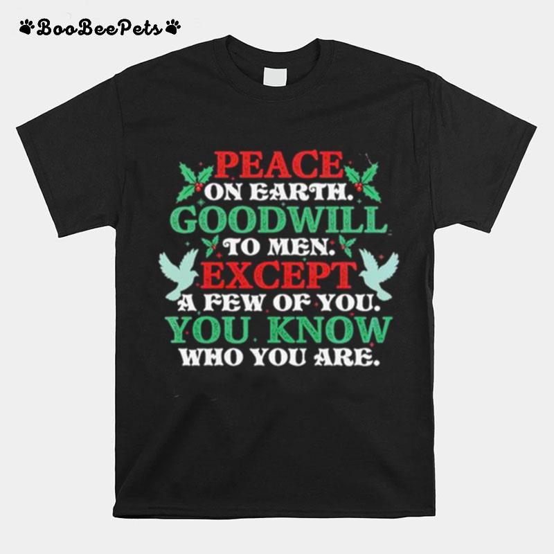 Peace On Earth Goodwill To Men Except A Few Of You T-Shirt