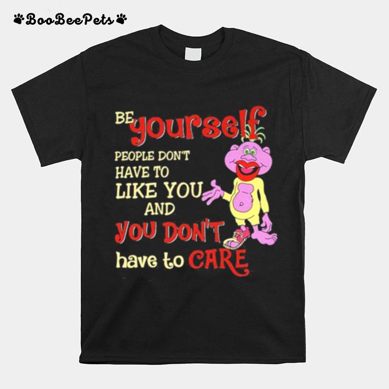 Peanuts Jeff Dunham Be Yourself People Dont Have To Like You And You Dont Have To Care T-Shirt