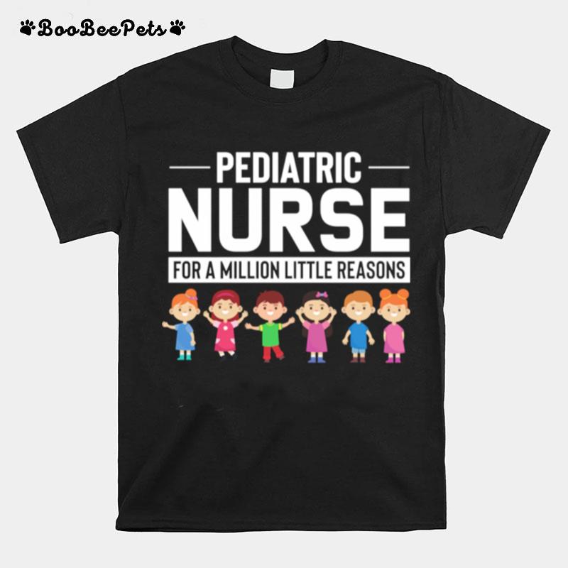 Pediatric Nurse Appreciation Million Little Reasons T-Shirt