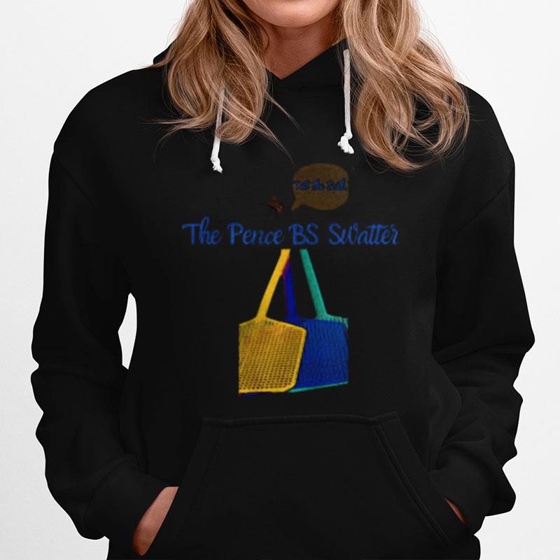 Pence Fly Bs Swatter Tell The Truth Swatter Hoodie