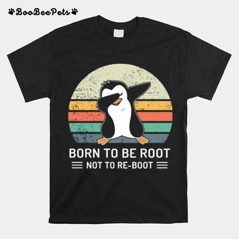 Penguin Born To Be Root Not To Re Boot Vintage T-Shirt