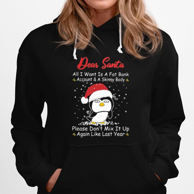 Penguin Dear Santa All I Want Is A Fat Bank Account And A Skinny Body Christmas Hoodie