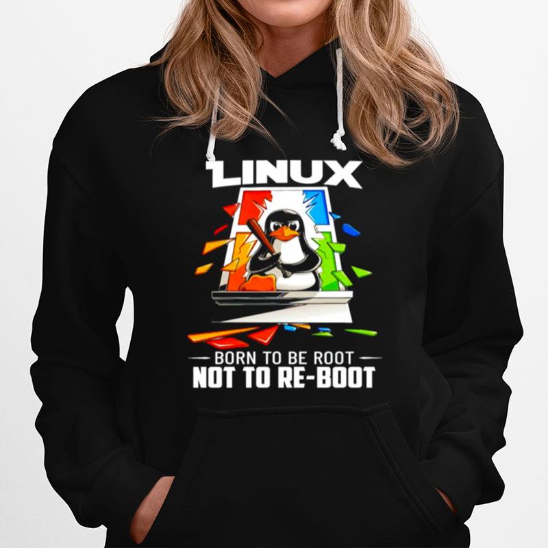 Penguin Linux Born To Be Root Not To Re Boot Hoodie