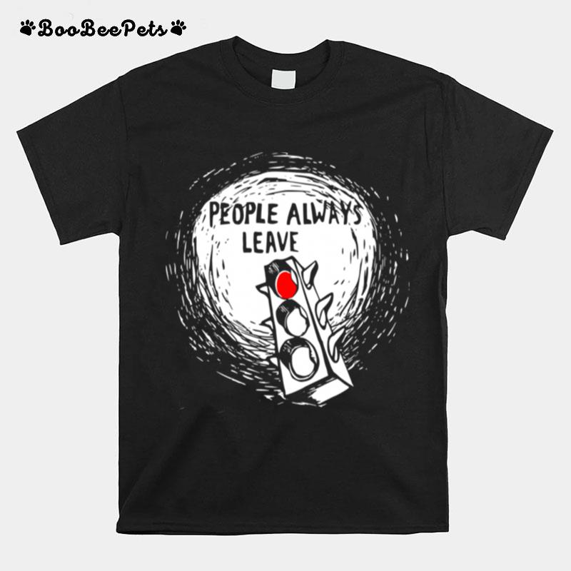 People Always Leave T-Shirt
