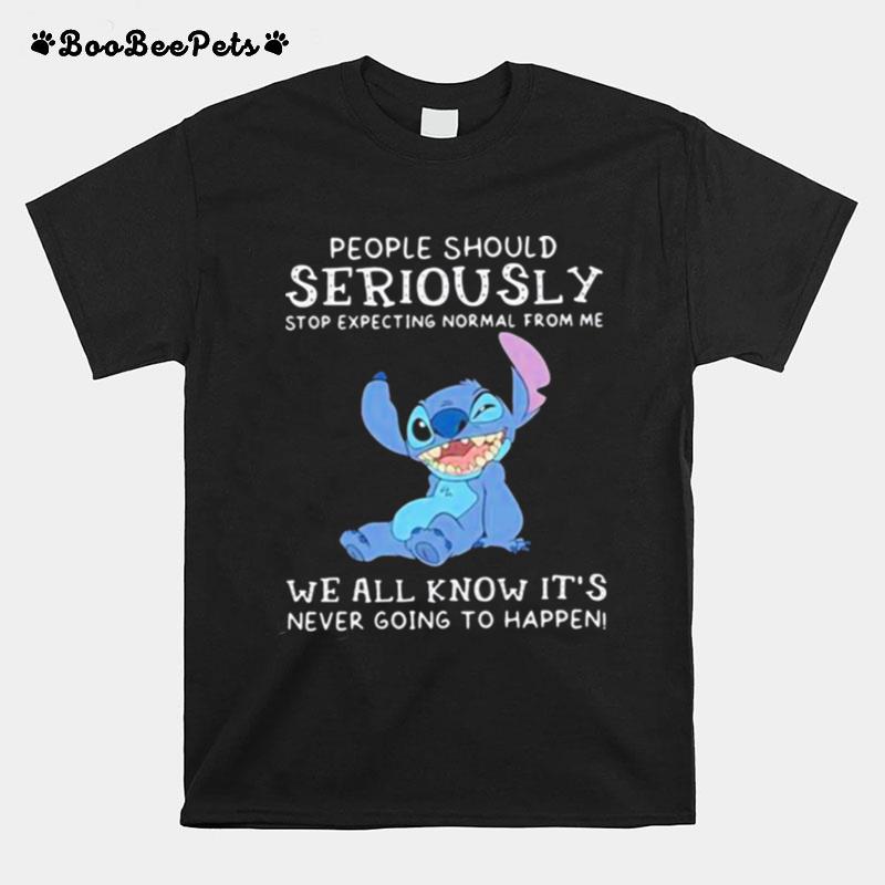 People Should Not Expecting Normal From Me We All Know Never Going To Happen Stitch T-Shirt