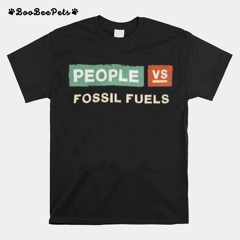 People Vs Fossil Fuels T-Shirt