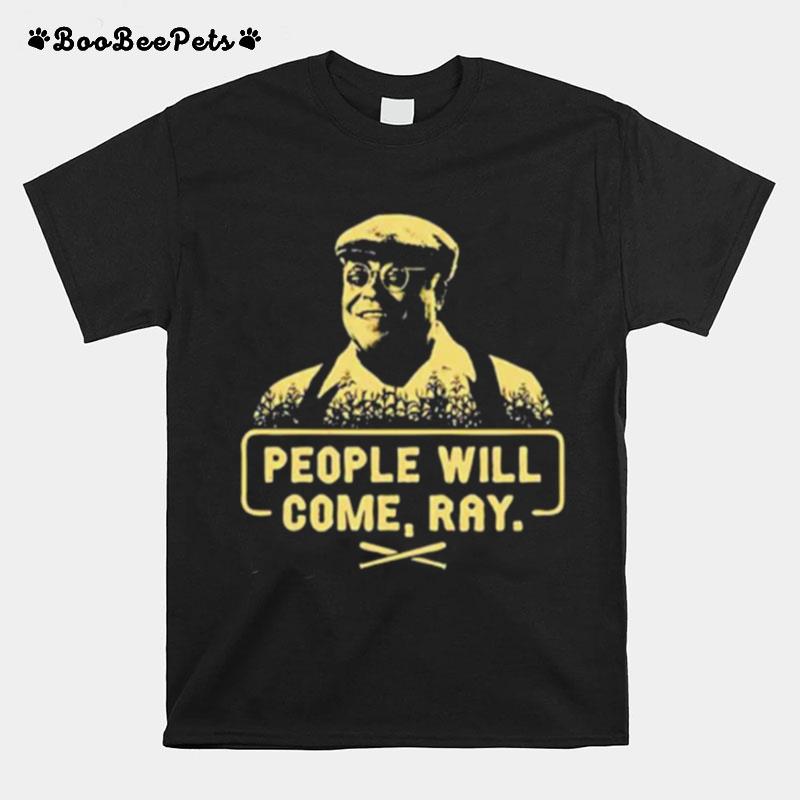 People Will Come Ray T-Shirt