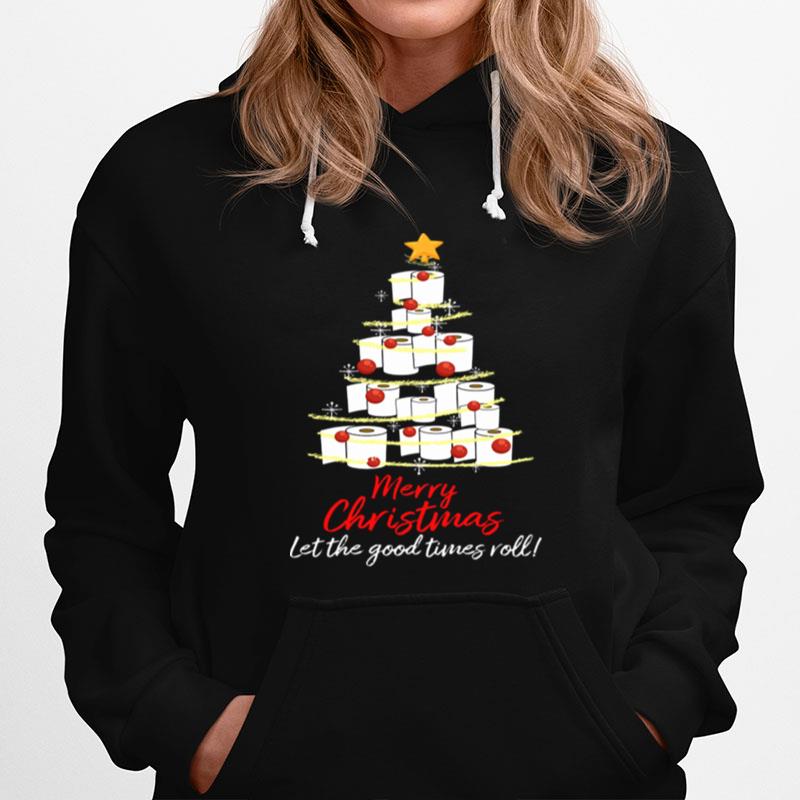 Perfect Toilet Paper Tree Merry Christmas Let The Good Times Roll Hoodie