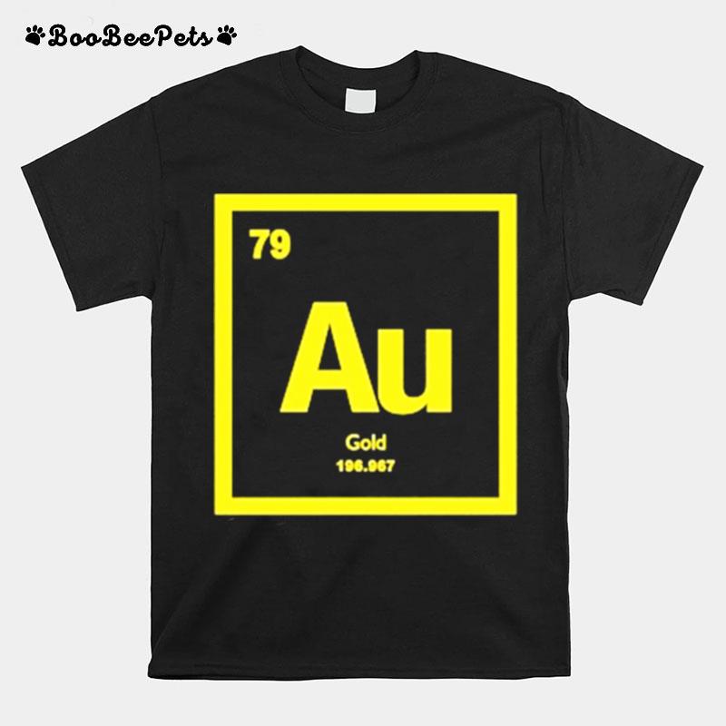 Periodic Table Of Elements 79 Au Gold 196.967 T-Shirt