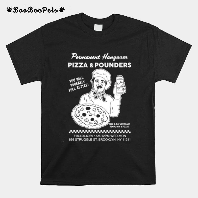 Permanent Hangover Pizza And Pounders T-Shirt