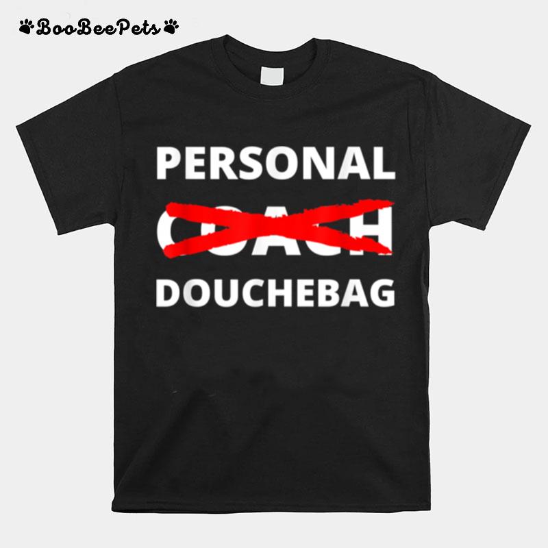 Personal Douchebag Coach Sarcasm Irony T-Shirt