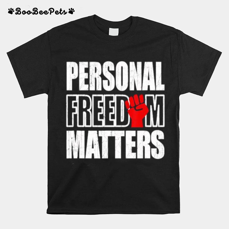 Personal Freedom Matters Black Lives Matter T-Shirt