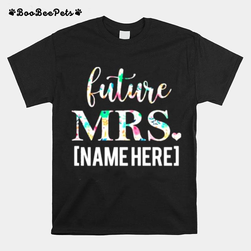 Personalized Future Mrs Custom Name Future Wife T-Shirt