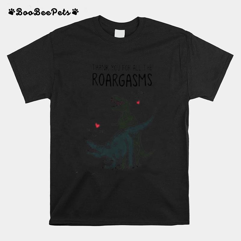 Personalized Thank You For All The Roargasms Dinosaur T-Shirt