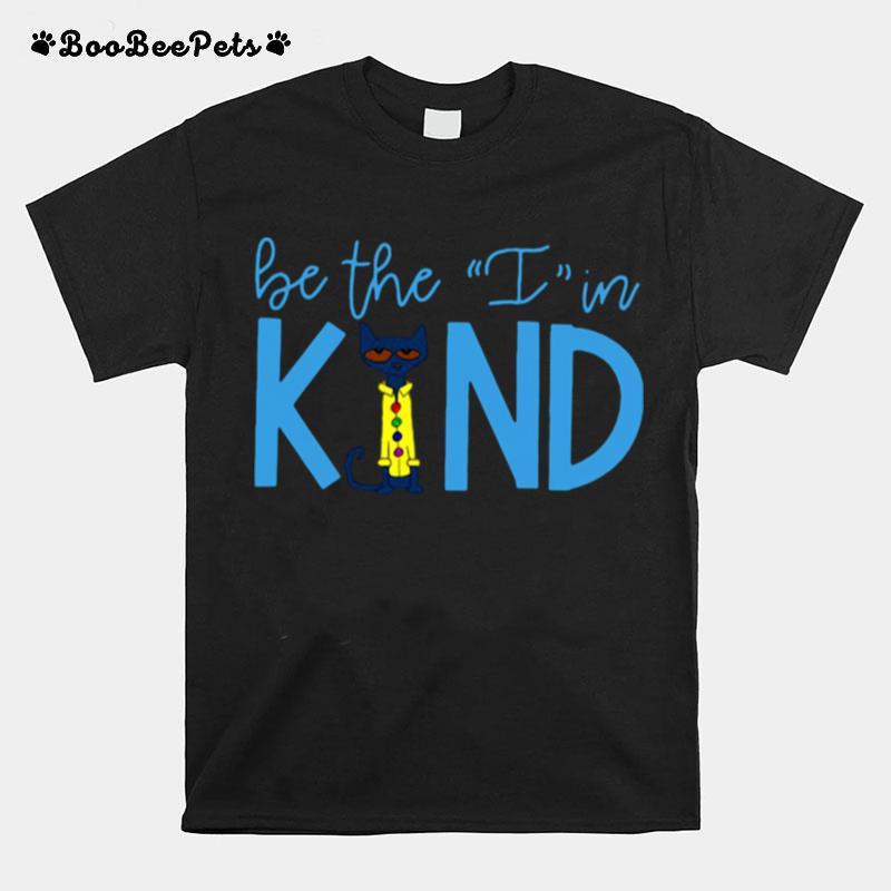 Pete The Cat Be The I In Kind T-Shirt