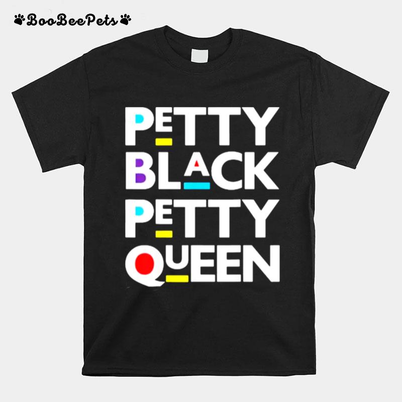 Petty Black Petty Queen Melanin Brown Skin Girls T-Shirt