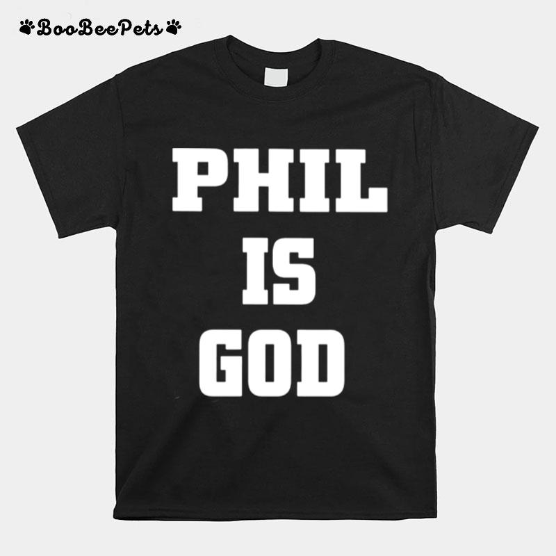 Phil Is God T-Shirt