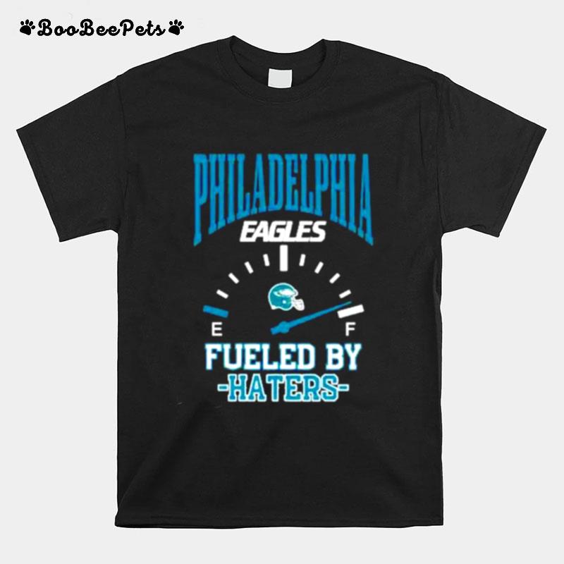 Philadelphia Eagles Fueled By Haters T-Shirt