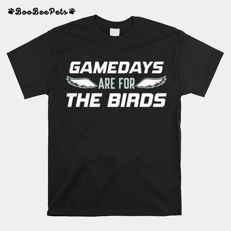 Philadelphia Eagles Gamedays Are For The Birds T-Shirt