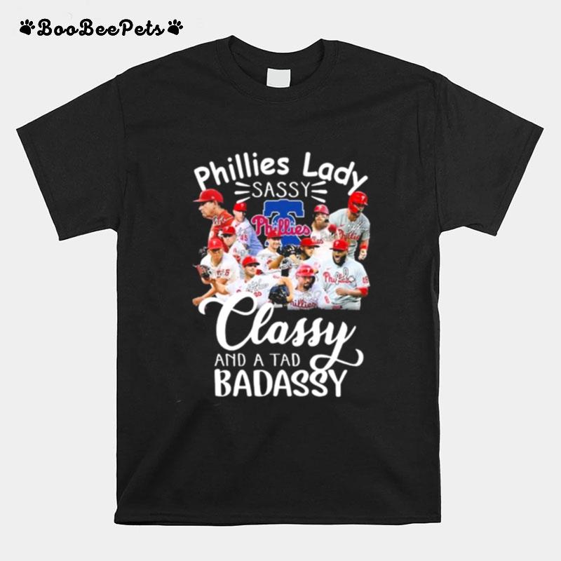 Philadelphia Phillies Laddy Sassy Classy And A Tad Badassy 2023 Signatures T-Shirt