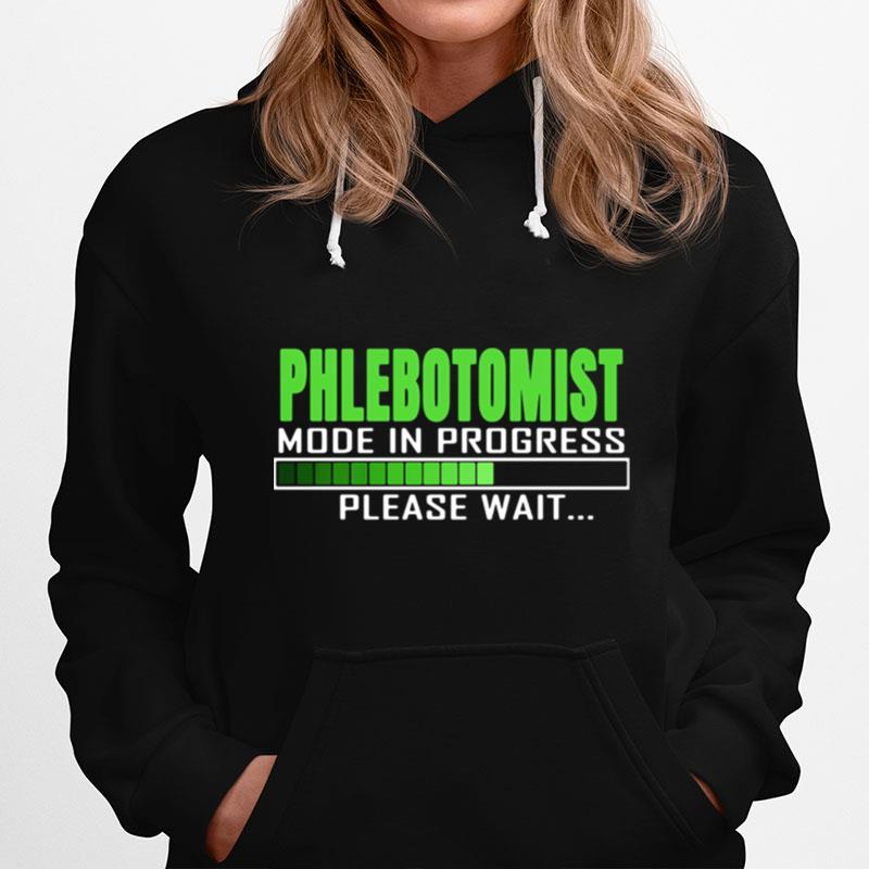 Phlebotomist Mode In Progress Please Wait Hoodie