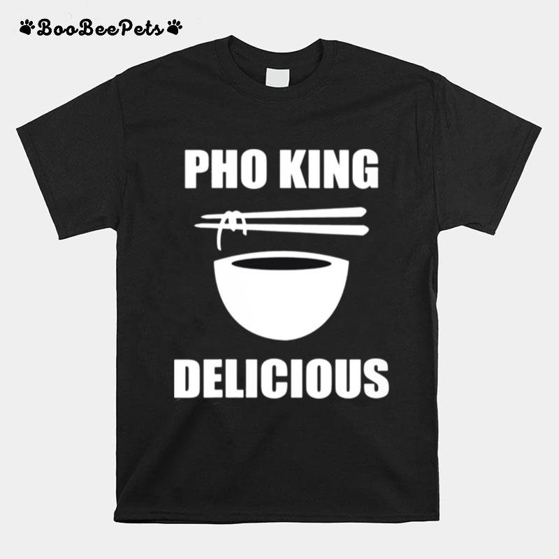 Pho King Delicious T-Shirt