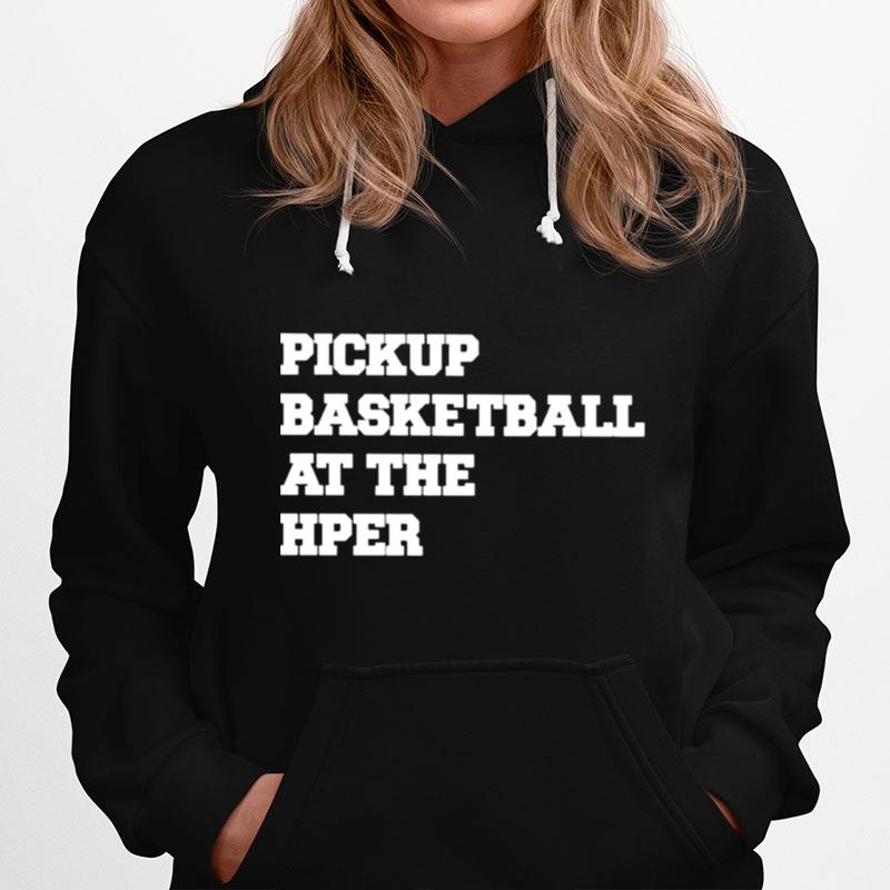 Pickup Basketball At The Hper Hoodie