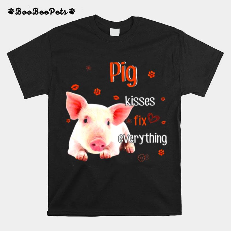 Pig Kisses Fix Everything T-Shirt