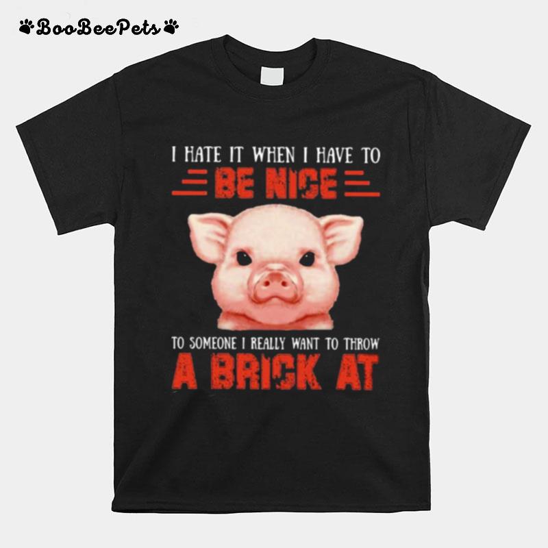 Pig Throw A Brick For Pig Lover T-Shirt