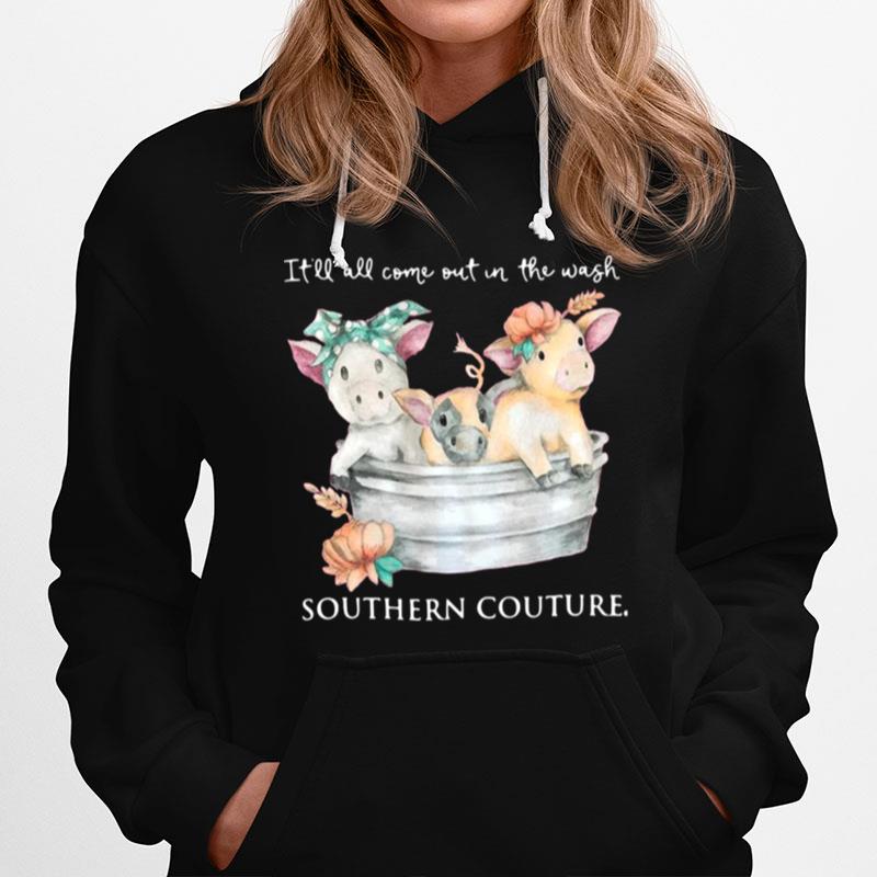 Pigs Itll All Come Out In The Wash Southern Couture Hoodie